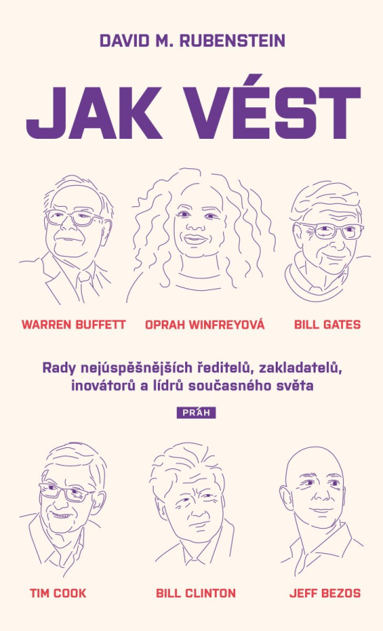 Levně Jak vést - Rady nejúspěšnějších ředitelů, zakladatelů, inovátorů a lídrů současného světa