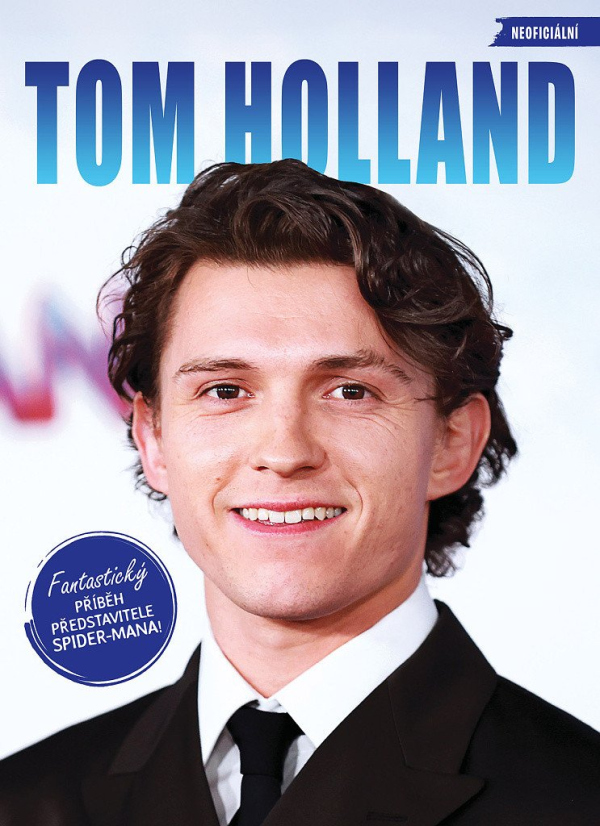 Levně Tom Holland - Fantastický příběh představitele Spider-Mana!