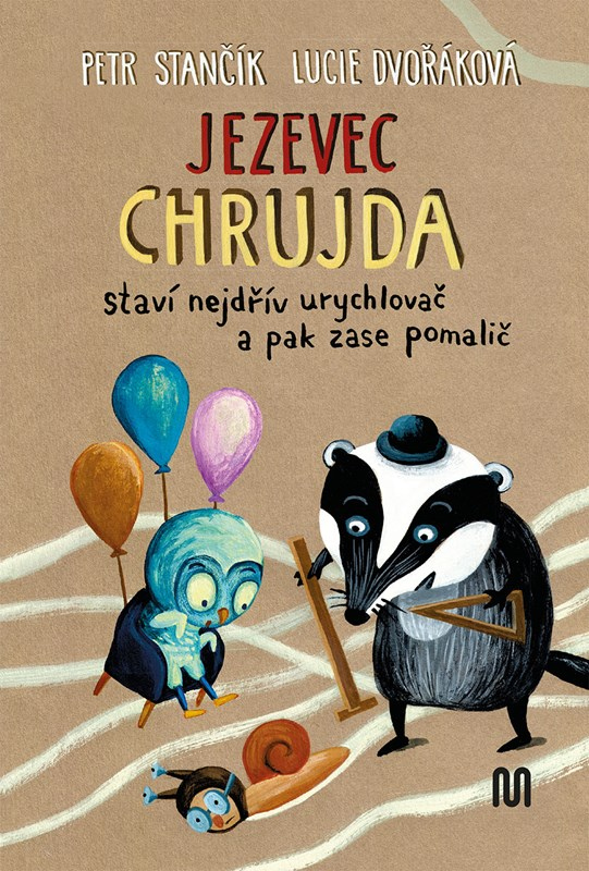 Levně Jezevec Chrujda staví nejdřív urychlovač a pak zase pomalič
