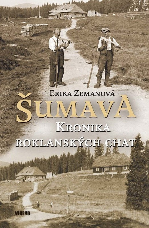 Šumava - Kronika roklanských chat