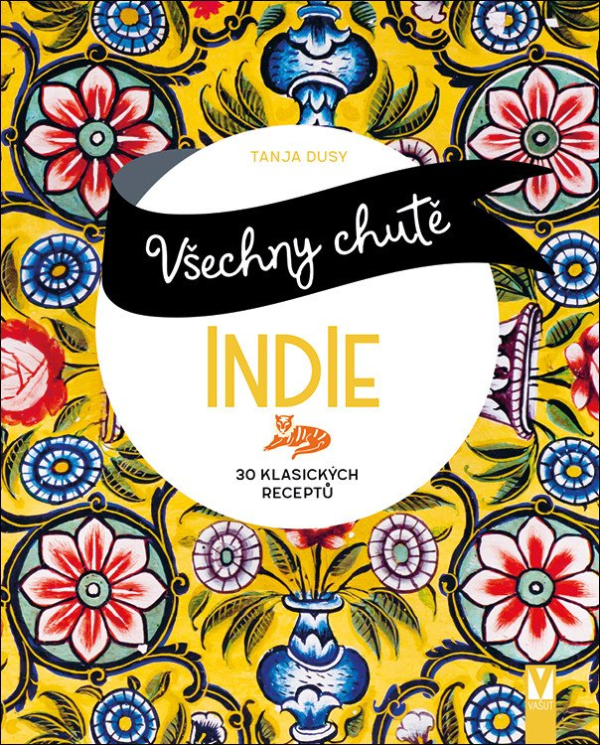 Všechny chutě Indie - 30 klasických receptů