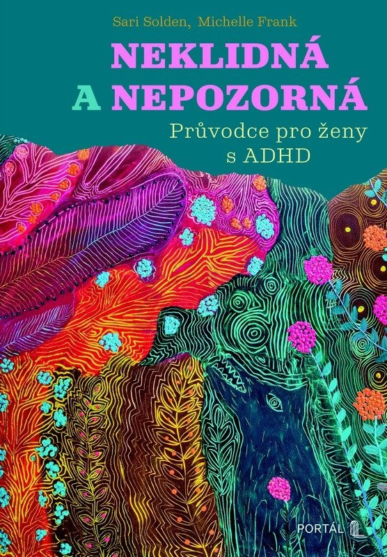 Levně Neklidná a nepozorná - Průvodce pro ženy s ADHD