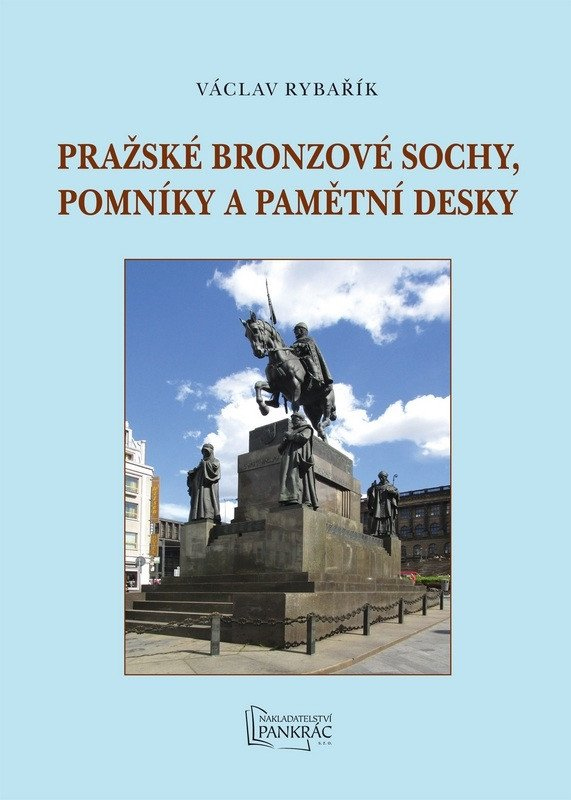 Levně Pražské bronzové sochy, pomníky a pamětní desky