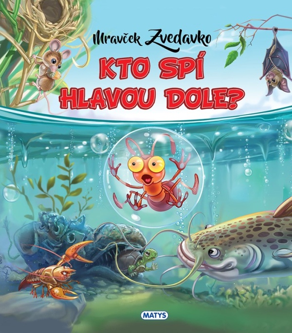 Levně Mravček Zvedavko: Kto spí hlavou dole?