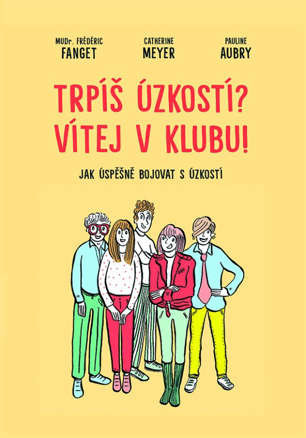 Trpíš úzkostí? Vítej v klubu! - Jak úspěšně bojovat s úzkostí