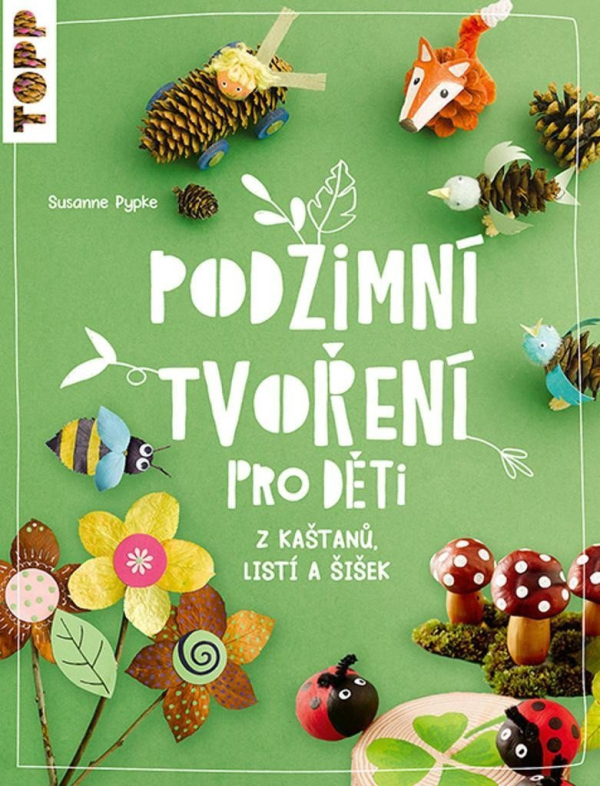 Levně Podzimní tvoření pro děti z kaštanů, listí a šišek