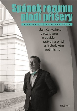 Levně Spánek rozumu plodí příšery - Jan Konvalinka v rozhovoru o covidu, právu na omyl a historickém optimismu