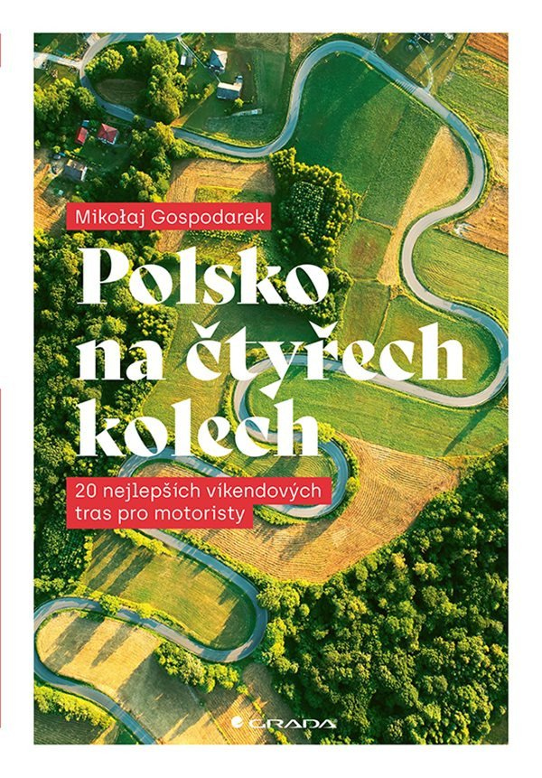 Levně Polsko na čtyřech kolech - 20 nejlepších víkendových tras pro motoristy