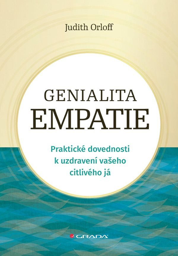 Levně Genialita empatie - Praktické dovednosti k uzdravení vašeho citlivého já