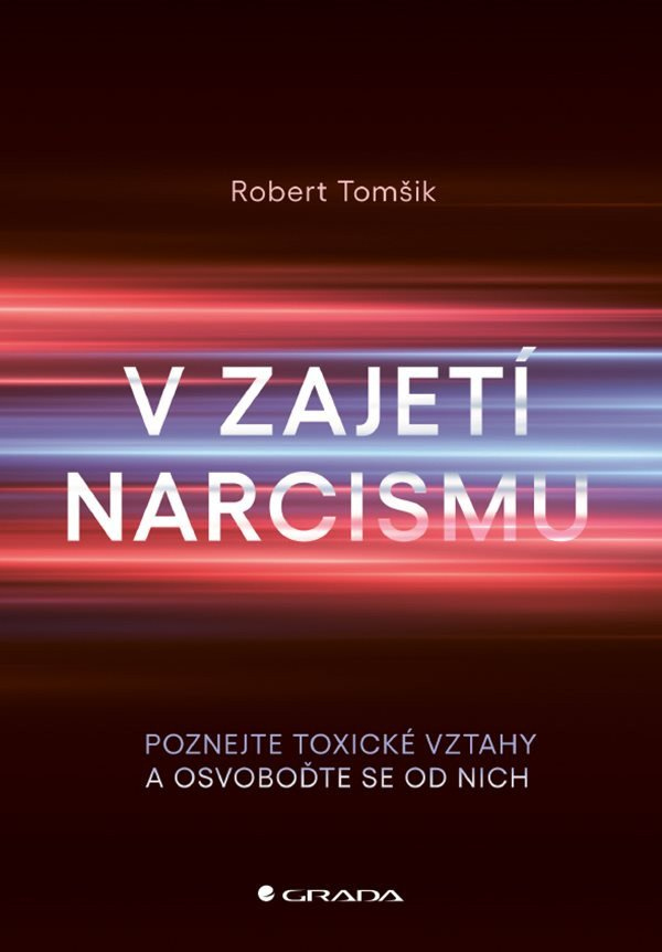 Levně V zajetí narcismu - Poznejte toxické vztahy a osvoboďte se od nich