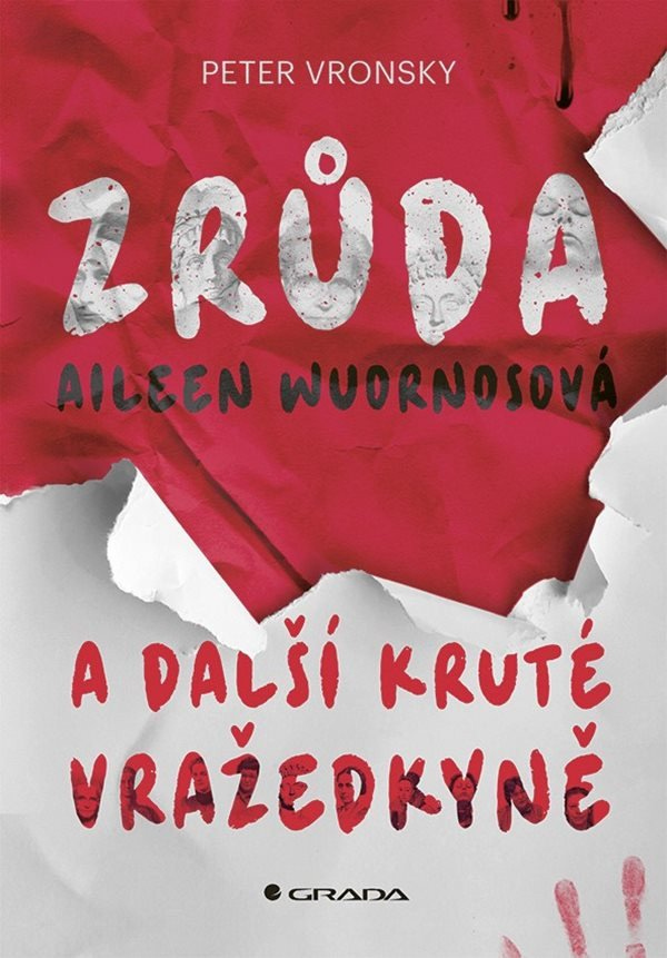 Levně Zrůda Aileen Wuornosová a další kruté vražedkyně