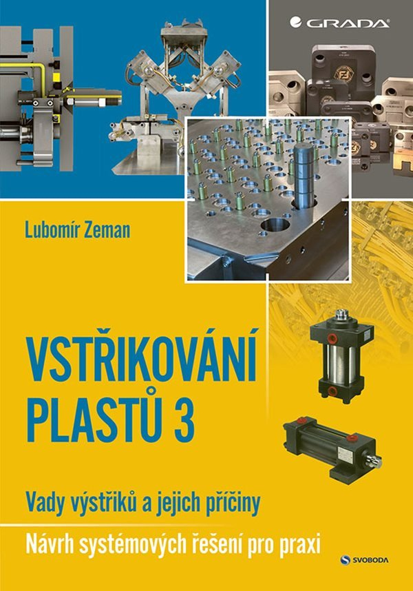 Levně Vstřikování plastů 3 - Vady výstřiků a jejich příčiny - Návrh systémových řešení pro praxi