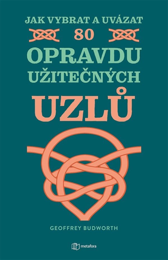 Levně Jak vybrat a uvázat 80 opravdu užitečných uzlů