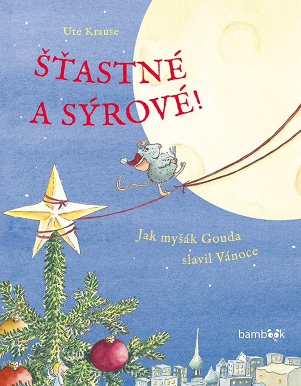 Levně Šťastné a sýrové! - Jak myšák Gouda slavil Vánoce