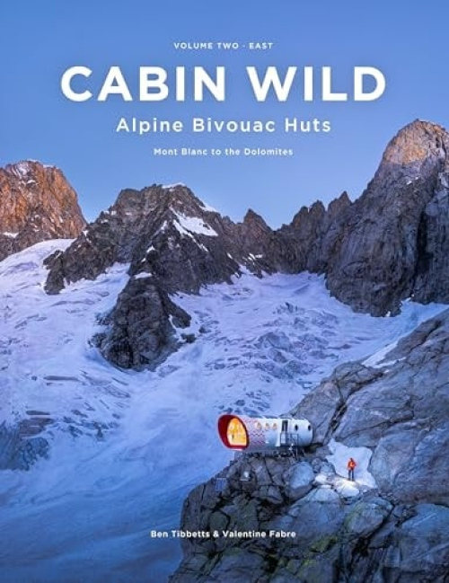 Levně Cabin Wild - Alpine Bivouac Huts, Volume Two: East - Mont Blanc to the Dolomites