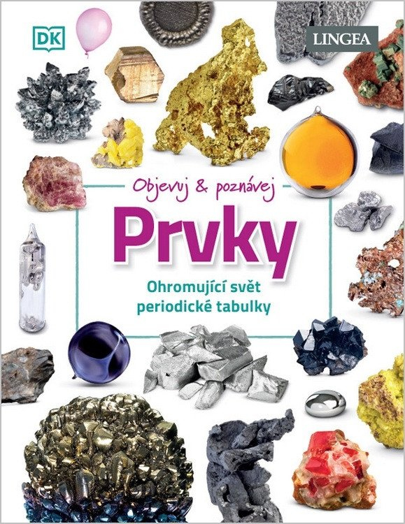 Levně Objevuj a poznávej Prvky - Ohromující svět periodické tabulky
