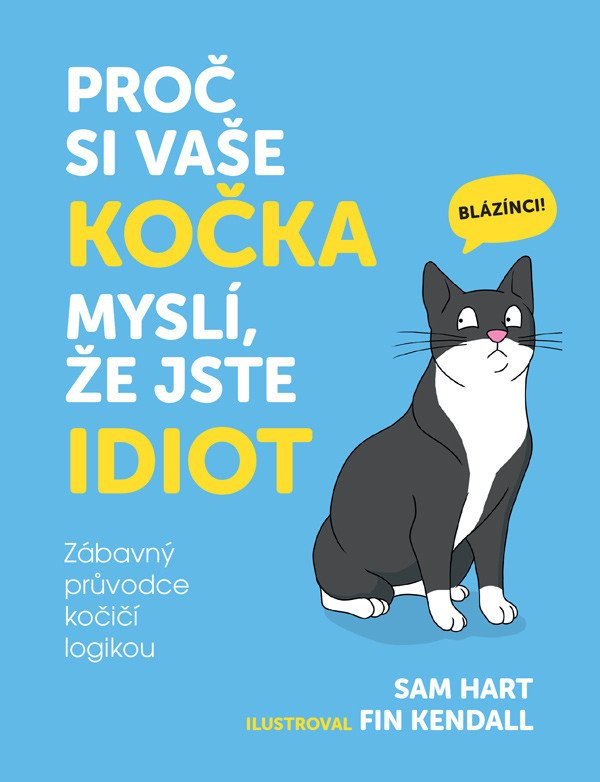 Levně Proč si vaše kočka myslí, že jste idiot - Zábavný průvodce kočičí logikou