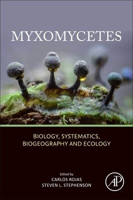 Myxomycetes, Biology, Systematics, Biogeography and Ecology