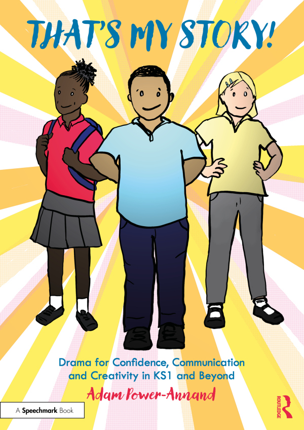 Levně That's My Story!: Drama for Confidence, Communication and Creativity in KS1 and Beyond