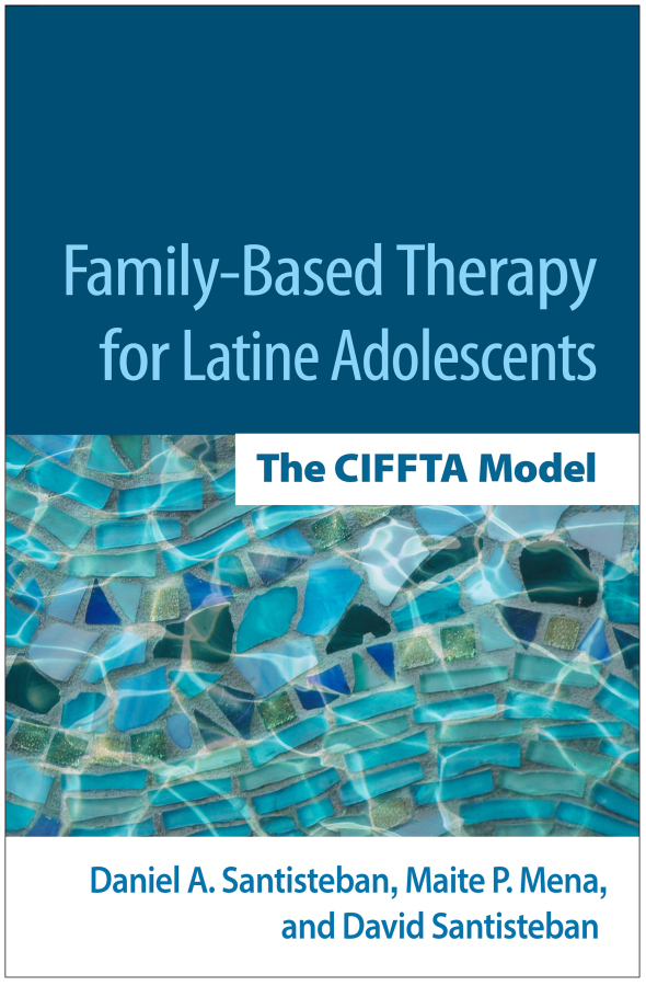 Family-Based Therapy for Latine Adolescents Guilford Publications