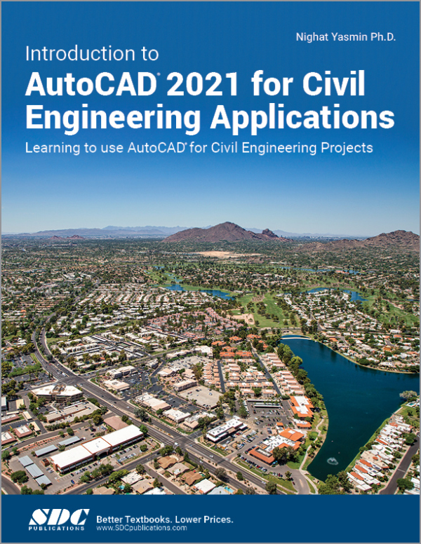 Introduction to AutoCAD 2021 for Civil Engineering Applications SDC Publications