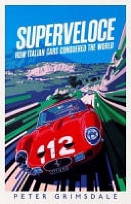 Levně Superveloce, How Italian Cars Conquered the World