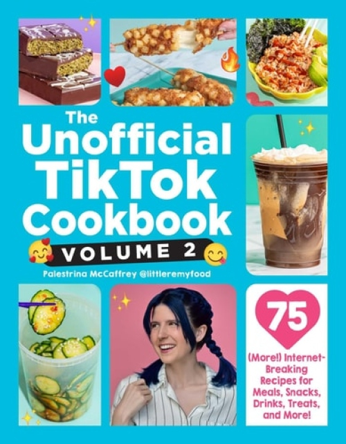 Unofficial TikTok Cookbook, Volume 2, 75 (More!) Internet-Breaking Recipes for Meals, Snacks, Drinks, Treats, and More!