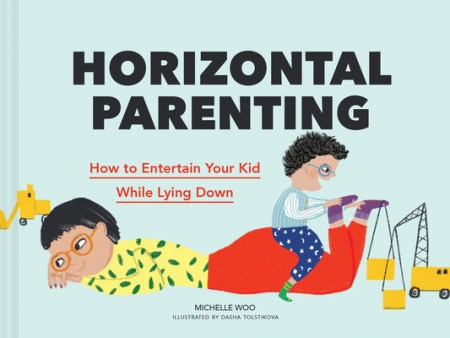 Levně Horizontal Parenting, How to Entertain Your Kid While Lying Down