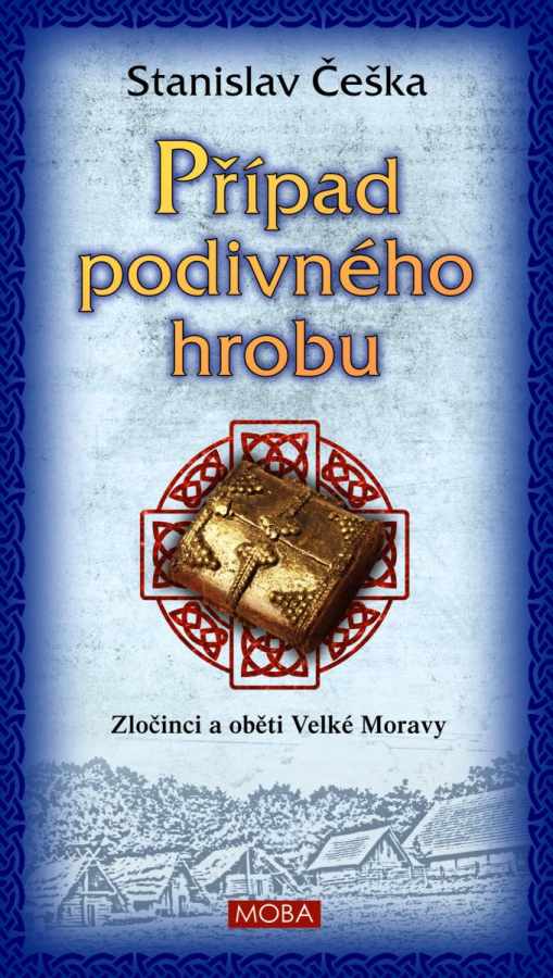Levně Případ podivného hrobu - Zločinci a oběti Velké Moravy