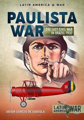 Paulista War Volume 1, The Last Civil War in Brazil, 1932