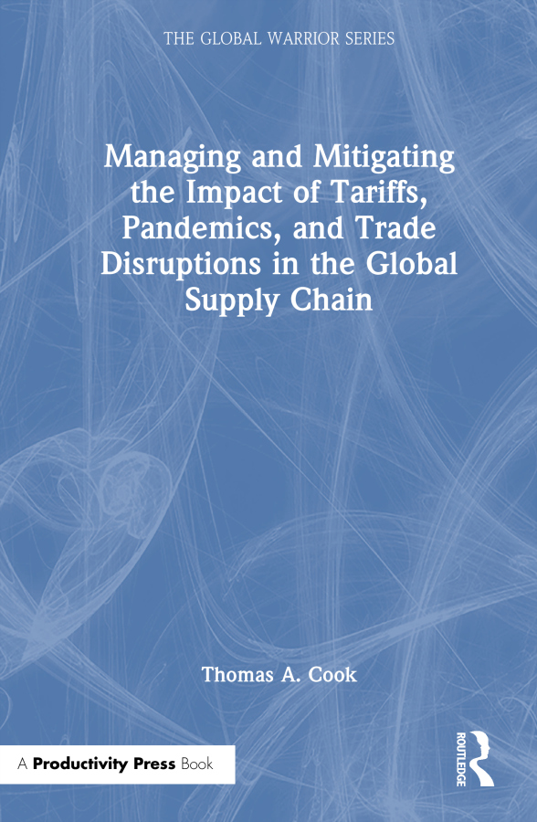 Managing and Mitigating the Impact of Tariffs, Pandemics, and Trade Disruptions in the Global Supply Chain