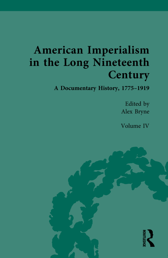 American Imperialism in the Long Nineteenth Century: A Documentary History, 1775–1919
