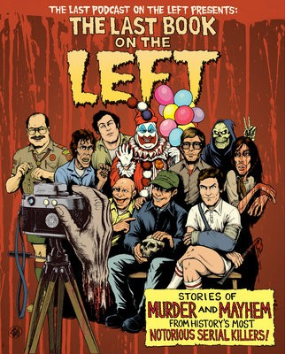 Last Book On The Left, Stories of Murder and Mayhem from History's Most Notorious Serial Killers