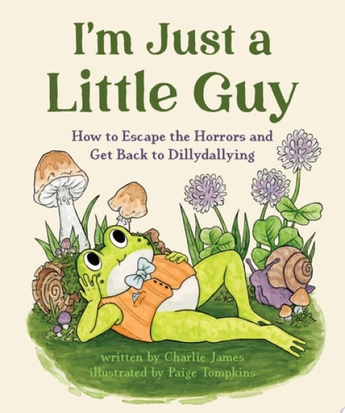 Levně I'm Just a Little Guy, How to Escape the Horrors and Get Back to Dillydallying