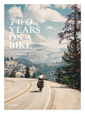Two Years on a Bike, From Vancouver to Patagonia
