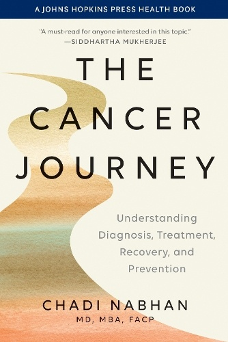 Cancer Journey, Understanding Diagnosis, Treatment, Recovery, and Prevention