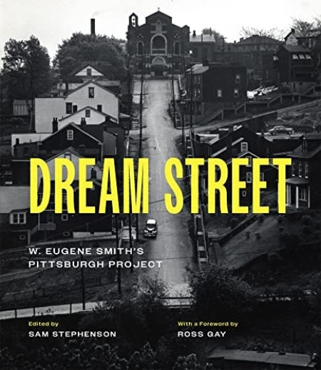 Dream Street, W. Eugene Smith's Pittsburgh Project