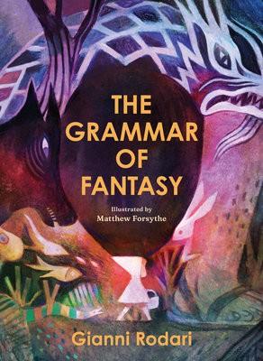 Levně Grammar of Fantasy, An Introduction to the Art of Inventing Stories