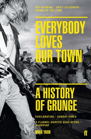 Everybody Loves Our Town, A History of Grunge