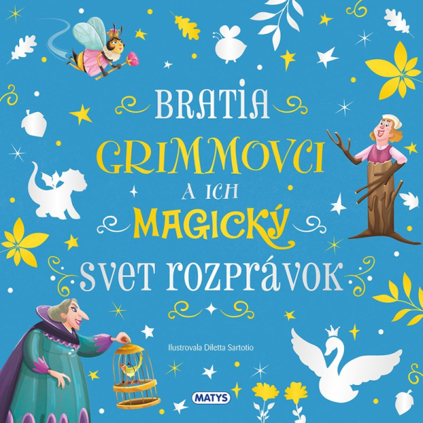 Levně Úžasné príbehy: Bratia Grimmovci a ich magický svet rozprávok