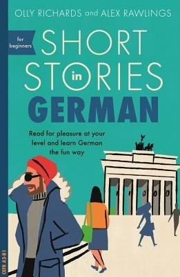 Levně Short Stories in German for Beginners, Read for pleasure at your level, expand your vocabulary and learn German the fun way!