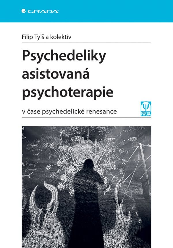Levně Psychedeliky asistovaná psychoterapie v čase psychedelické renesance