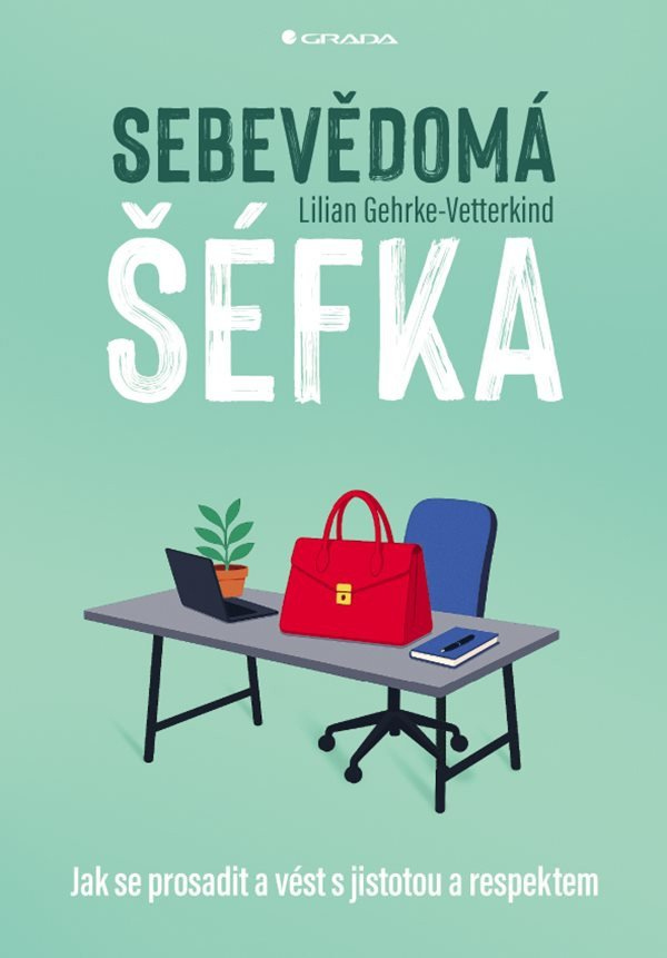 Levně Sebevědomá šéfka - Jak se prosadit a vést s jistotou a respektem