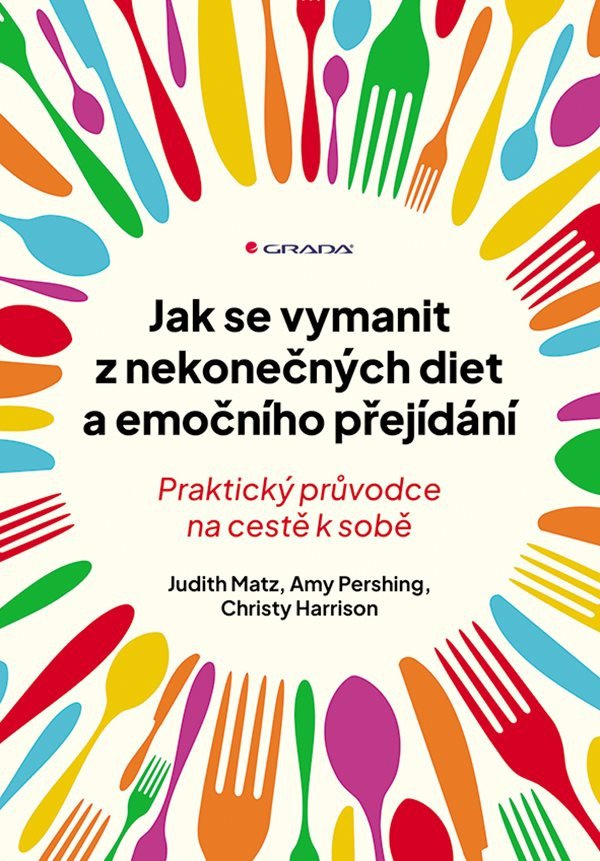 Levně Jak se vymanit z nekonečných diet a emočního přejídání - Praktický průvodce na cestě k sobě