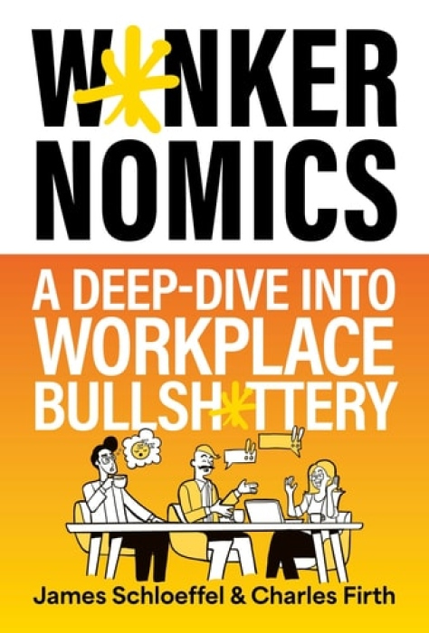Wankernomics, A Deep-Dive Into Workplace Bullsh*ttery - THE INSTANT SUNDAY TIMES BESTSELLER (Perfect Secret Santa Gift for coworkers)