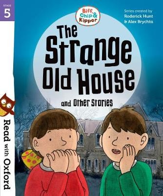 Levně Read with Oxford: Stage 5: Biff, Chip and Kipper: The Strange Old House and Other Stories
