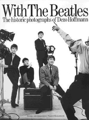 With the  Beatles : Historic Photographs of Dezo Hoffman