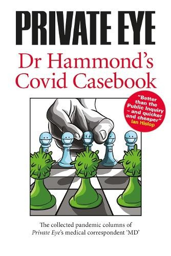 Levně PRIVATE EYE Dr Hammond's Covid Casebook, The collected pandemic columns of Private Eye's medical correspondent MD