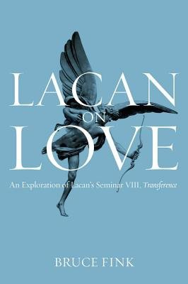 Lacan on Love, An Exploration of Lacan's Seminar VIII, Transference