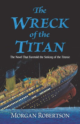 Wreck of the Titan, The Novel That Foretold the Sinking of the Titanic